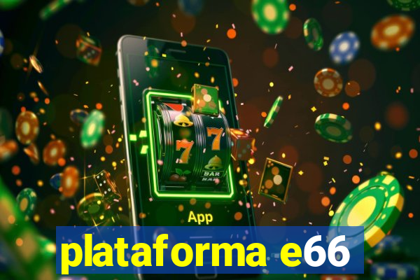 plataforma e66